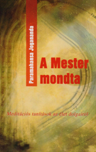 A mester mondta - Paramahansa Jogananda