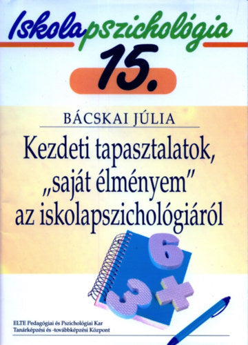 Kezdeti tapasztalatok, "saját élményem" az iskolapszichológiáról