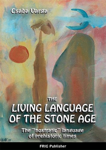 The Living Language of the Stone Age - Varga Csaba