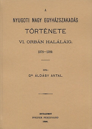 A nyugati nagy egyházszakadás története VI. Orbán haláláig 1378-1389