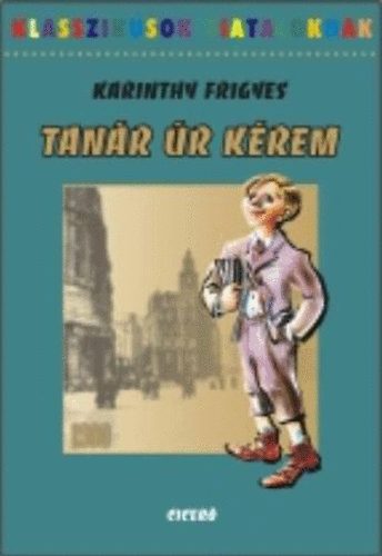 Tanár úr kérem - Karinthy Frigyes