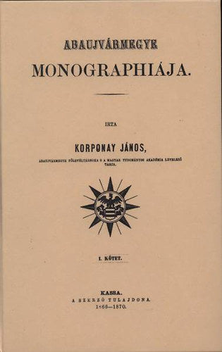 Abaujvármegye monographiája I.