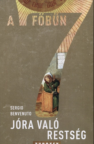 Jóra való restség - A 7 főbűn - Sergio Benvenuto