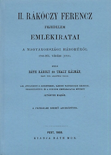 II. Rákóczi Ferenc Fejedelem emlékiratai a magyarországi háborúról 1703-tól a végéig