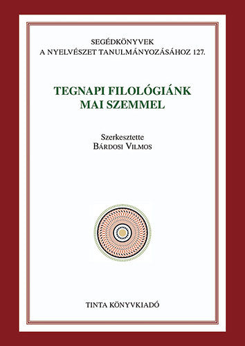 Tegnapi filológiánk mai szemmel