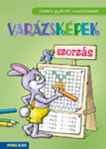 Varázsképek - Szorzás - Játékos gyakorló munkafüzetek - Tarinéberkes Judit