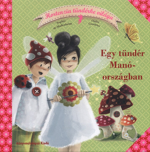 Egy tündér Manóországban - Claire Gaudriot, Sophie De Mullenheim