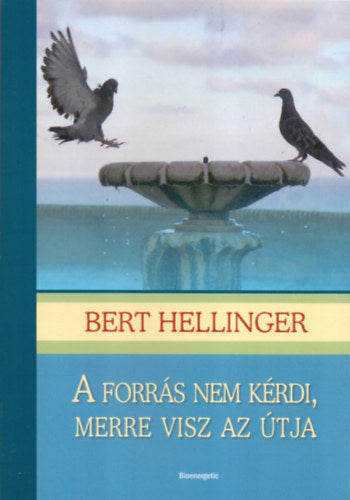 A forrás nem kérdi, merre visz az útja