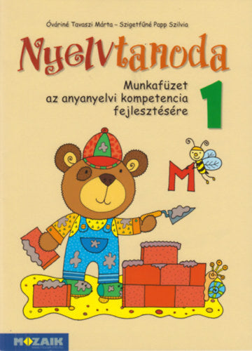 Nyelvtanoda 1. - Munkafüzet az anyanyelvi kompetencia fejlesztésére - Óvárinétavaszi Márta, Szigetfűnépapp Szilvia