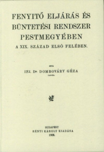 Fenyitő (fenyítő) eljárás és büntetési rendszer Pestmegyében a XIX. század első felében