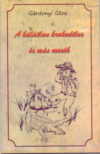 A hálátlan krokodilus és más mesék