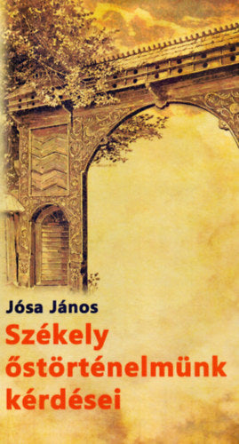 Székely őstörténelmünk kérdései és a "nemes székely nemzet képe"