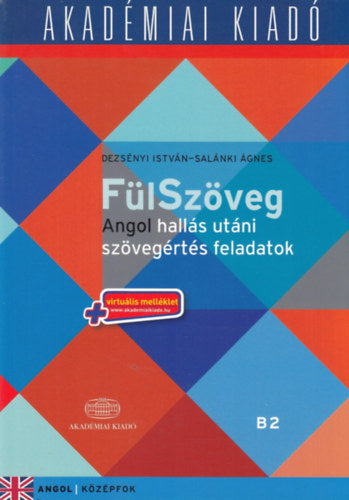 FülSzöveg - Angol hallás utáni szövegértés feladatok B2 - virtuális melléklettel - Salánki Ágnes; Dezsényi István