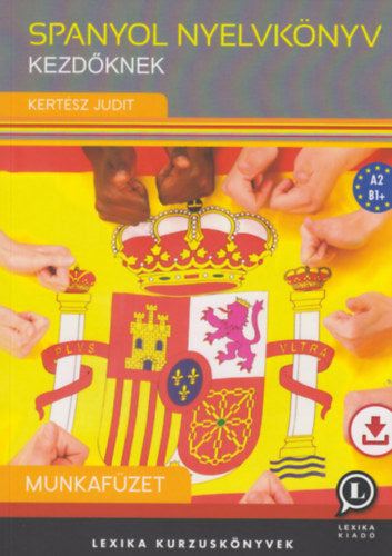 Spanyol nyelvkönyv kezdőknek - Munkafüzet - Kertész Judit