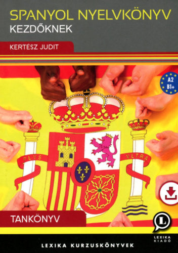 Spanyol nyelvkönyv kezdőknek - Tankönyv - Kertész Judit