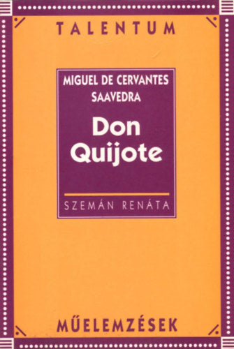 Miguel De Cervantes Saavedra: Don Quijote - Szemán Renáta