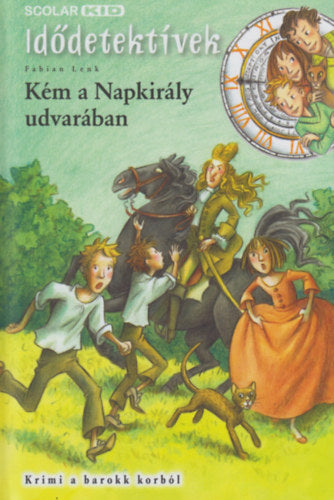 Kém a Napkirály udvarában - Idődetektívek 19.