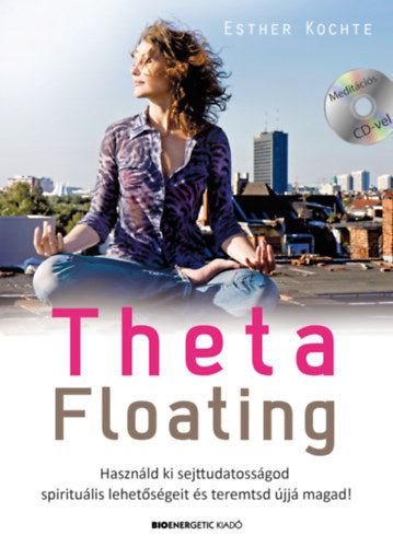 ThetaFloating - Ajándék CD-melléklettel - Esther Kochte