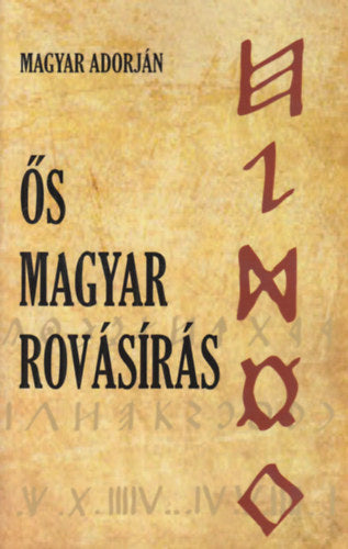 Ős magyar rovásírás - Magyar Adorján