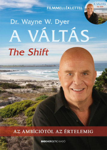 A Váltás - 2.kiadás- The Shift - Filmmelléklettel! - Dr. Wayne W. Dyer