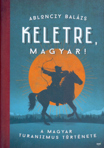Keletre, magyar!