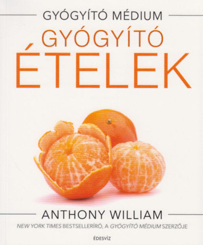 Gyógyító ételek - Anthony William