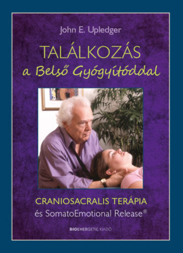 Találkozás a Belső Gyógyítóddal - John E. Upledger