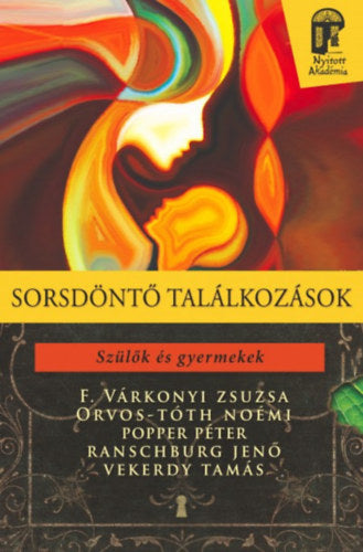 Sorsdöntő találkozások - Popper Péter, Vekerdy Tamás, Dr. Ranschburg Jenő, F. Várkonyi Zsuzsa, Orvos-Tóth Noémi