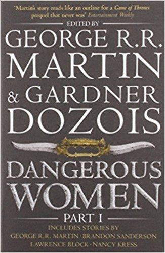 Dangerous Women Part 1 - George R. R. Martin, Dozois, Gardner