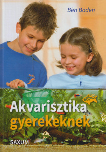 Akvarisztika gyerekeknek - Ben Boden