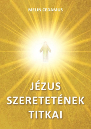 Jézus szeretetének titkai - Melin Cedamus