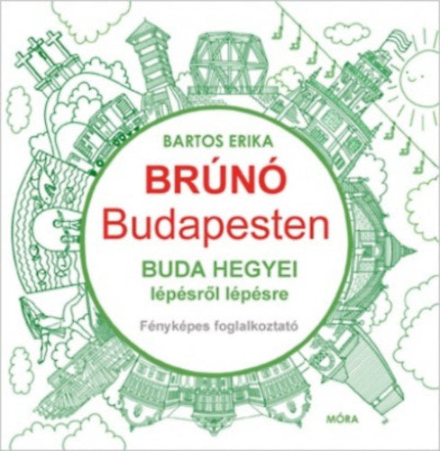 Buda hegyei lépésről lépésre - Brúnó Budapesten 2. - Bartos Erika