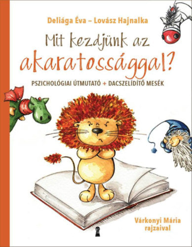 Mit kezdjünk az akaratossággal? - Deliága Éva, Lovász Hajnalka
