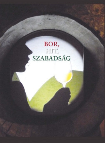 Bor, hit, szabadság - 