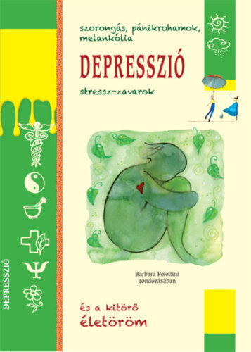 Depresszió - Szorongás, pánikrohamok, melankólia - Polettini, Barbara