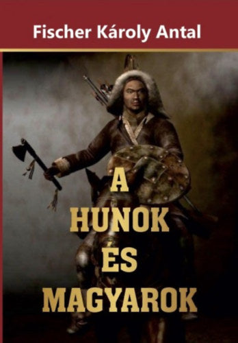 A Hunok és Magyarok - Fischer Károly Antal