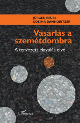 Vásárlás a szemétdombra - Reuss, Jürgen, Dannoritzer, Cosima