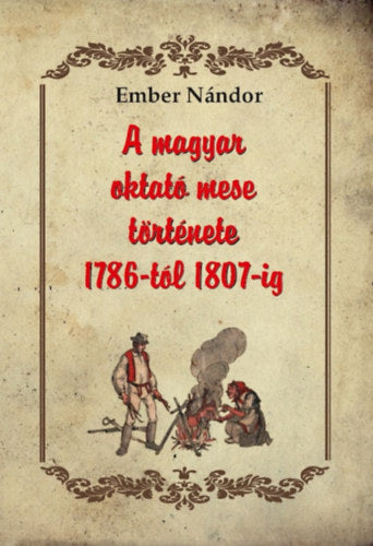 A magyar oktató mese története 1786-tól 1807-ig - Ember Nándor
