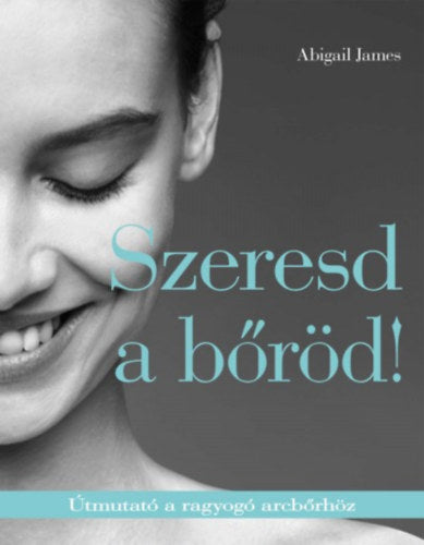 Szeresd a bőröd! - Abigail James