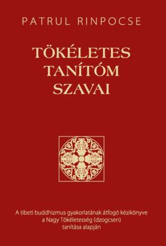 Tökéletes tanítóm szavai - Rinpocse, Patrul