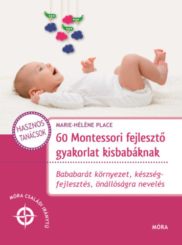 60 Montessori fejlesztő gyakorlat kisbabáknak - Marie-Héléne Place