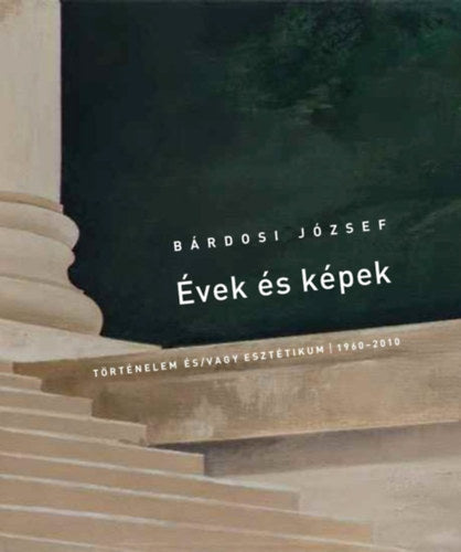 Évek és képek - Bárdosi József