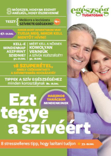 Egészség tudatosan - Ezt tegye a szívéért! - 