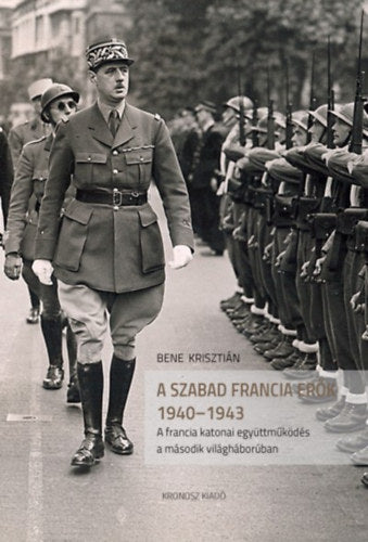A szabad francia erők 1940-1943 - Bene Krisztián