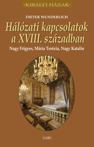 Hálózati kapcsolatok a XVIII. században - Wunderlich, Dieter