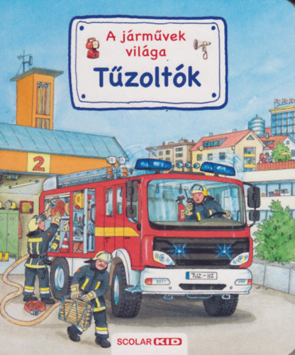 Tűzoltók - A járművek világa - Susanne Gernhauser