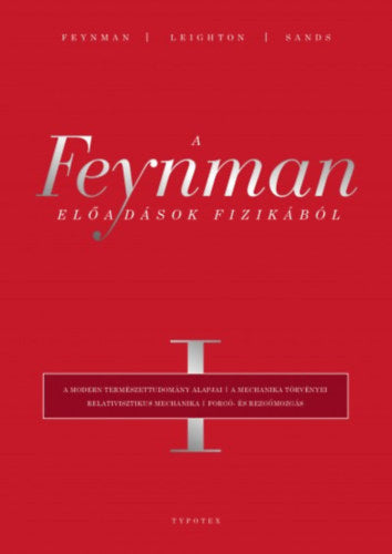 A Feynman-előadások fizikából I. - Matthew Sands, Robert B. Leighton, Richard P. Feynman