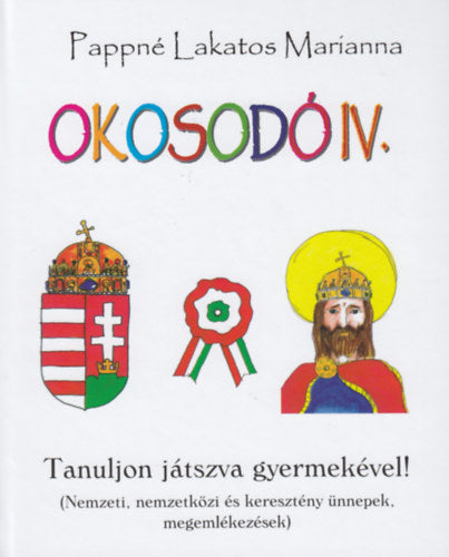 Okosodó IV. - Tanuljon játszva gyermekével! - Pappné Lakatos Marianna