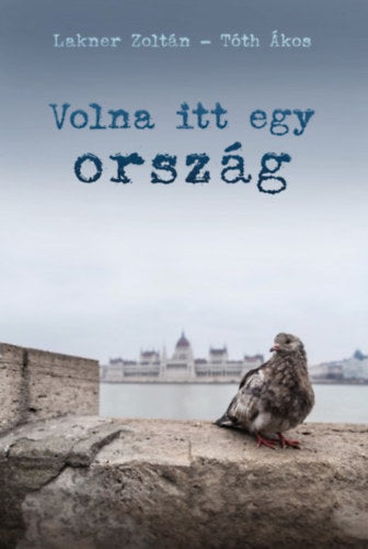 Volna itt egy ország - Lakner Zoltán, Tóth Ákos