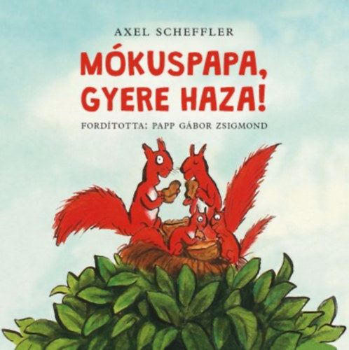 Mókuspapa, gyere haza! - Axel Scheffler